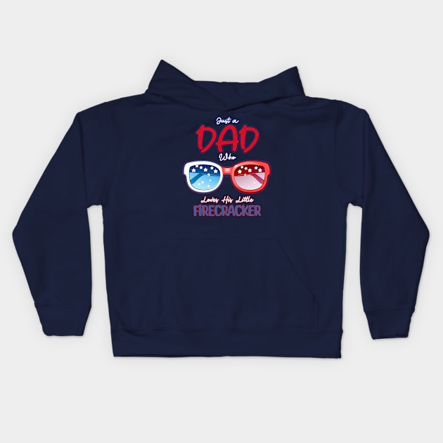 Just a Dad who loves his Little Firecracker Kids Hoodie by DanielLiamGill